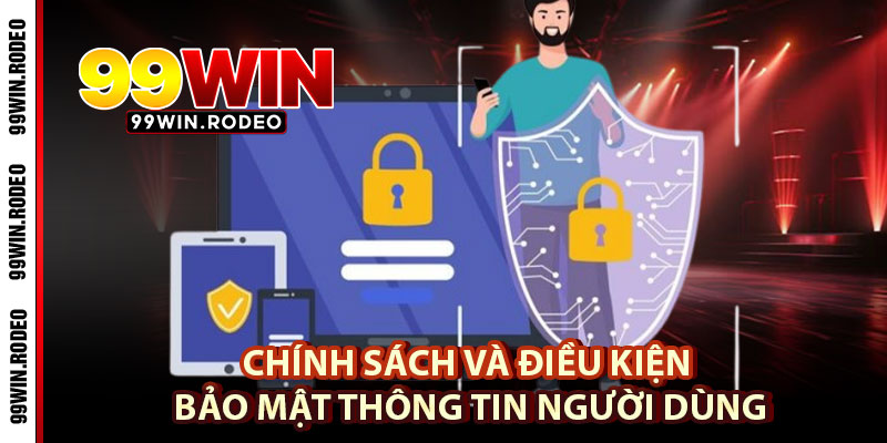 Điều Khoản Và Điều Kiện Tham Gia Cá Cược Thể Thao 99WIN 3 Chính Sách và Điều Kiện Bảo Mật Thông Tin Người Dùng