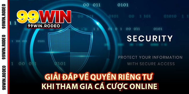 Quyền Riêng Tư 99WIN – Tổng Hợp Toàn Diện Những Quy Định Quan Trọng 1 Giải Đáp Về Quyền Riêng Tư Khi Tham Gia Cá Cược Online