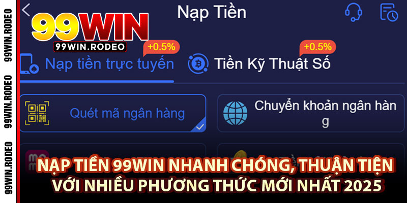 Nạp Tiền 99WIN Nhanh Chóng, Thuận Tiện Với Nhiều Phương Thức Mới Nhất 2025 2 Nạp Tiền 99WIN Nhanh Chóng, Thuận Tiện Với Nhiều Phương Thức Mới Nhất 2025