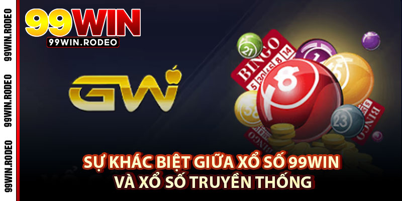 Xổ Số 99WIN – Tận Hưởng Cảm Giác Mới Lạ Siêu Hot Nhất 2025 3 Sự Khác Biệt Giữa Xổ Số 99WIN Và Xổ Số Truyền Thống