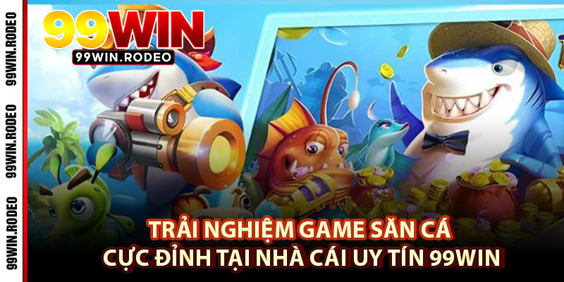 Bắn Cá 99WIN – Cơ Hội Hạ Gục Sinh Vật Biển Siêu Ngầu 2 Trải Nghiệm Game Săn Cá Cực Đỉnh Tại Nhà Cái Uy Tín 99WIN