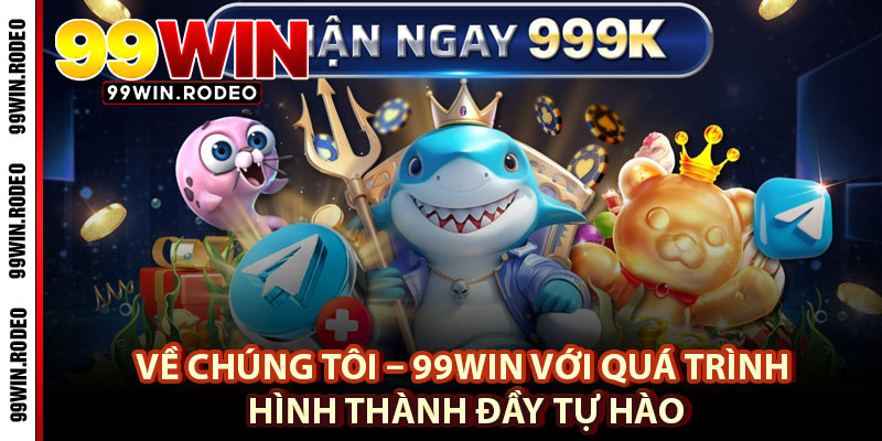 Về Chúng Tôi – Tổng Hợp Thông Tin Giới Thiệu Nhà Cái 99WIN 1 Về chúng tôi – 99WIN với quá trình hình thành đầy tự hào