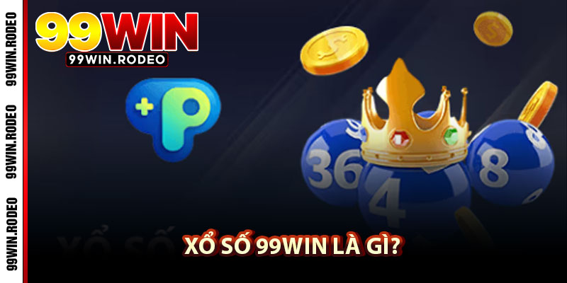 Xổ Số 99WIN – Tận Hưởng Cảm Giác Mới Lạ Siêu Hot Nhất 2025 2 Xổ Số 99WIN Là Gì?