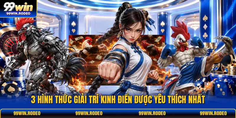 3 hình thức giải trí kinh điển được yêu thích nhất