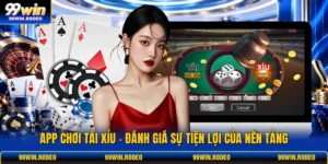 App Chơi Tài Xỉu - Đánh Giá Sự Tiện Lợi Của Nền Tảng