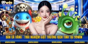 Bắn Cá Vàng - Trải Nghiệm Giật Thưởng Kịch Tính Tại 99WIN
