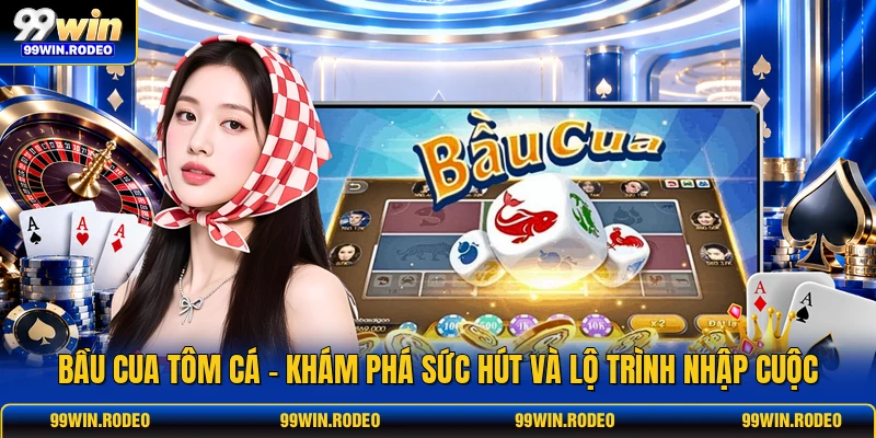 Bầu Cua Tôm Cá - Khám Phá Sức Hút Và Lộ Trình Nhập Cuộc