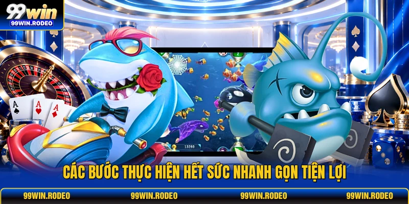 Các bước thực hiện hết sức nhanh gọn tiện lợi