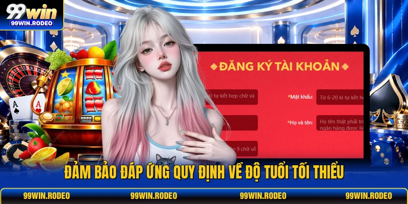 Đảm bảo đáp ứng quy định về độ tuổi tối thiểu