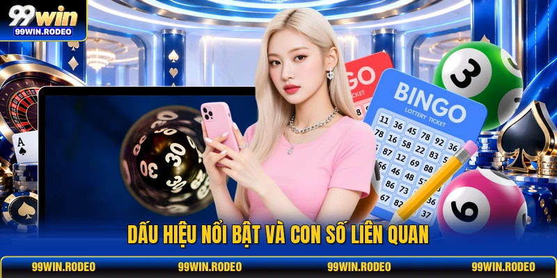 Dấu hiệu nổi bật và con số liên quan