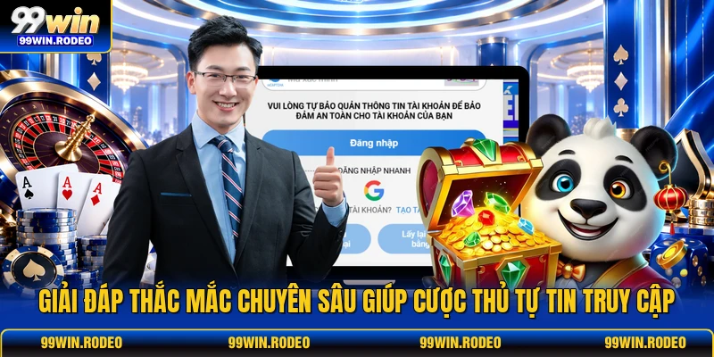 Giải đáp thắc mắc chuyên sâu giúp cược thủ tự tin truy cập