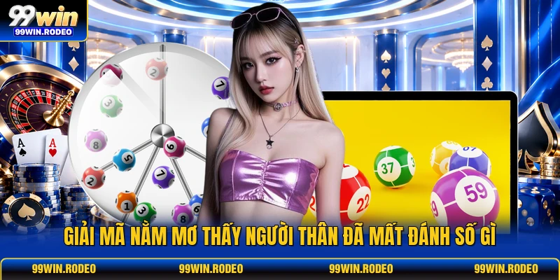 Giải mã nằm mơ thấy người thân đã mất đánh số gì