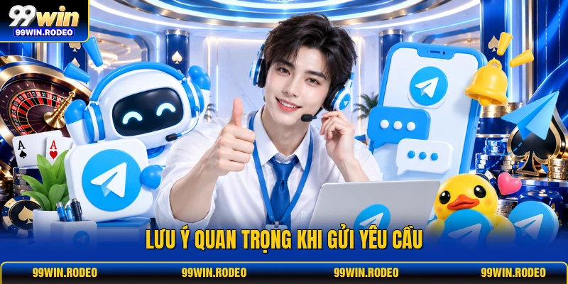 Lưu ý quan trọng khi gửi yêu cầu