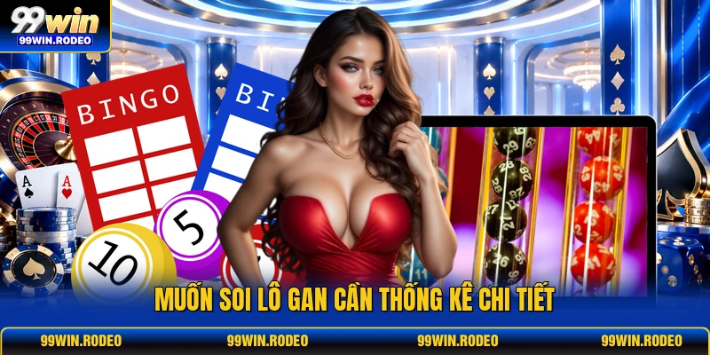Muốn soi lô gan cần thống kê chi tiết