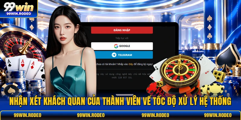 Nhận xét khách quan của thành viên về tốc độ xử lý hệ thống