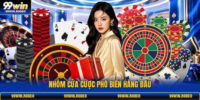 Nhóm cửa cược phổ biến hàng đầu
