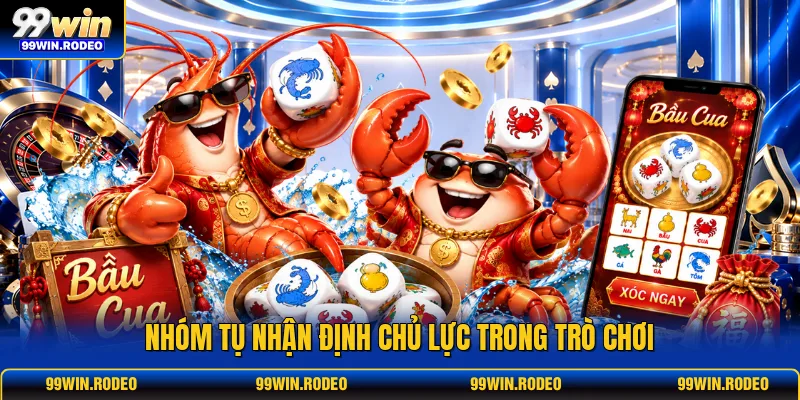Nhóm tụ nhận định chủ lực trong trò chơi