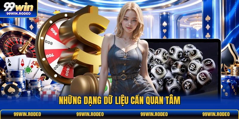 Những dạng dữ liệu cần quan tâm