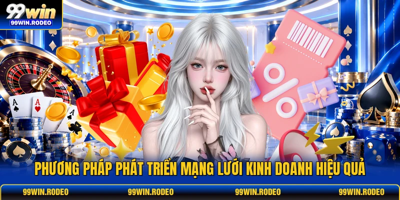 Phương pháp phát triển mạng lưới kinh doanh hiệu quả
