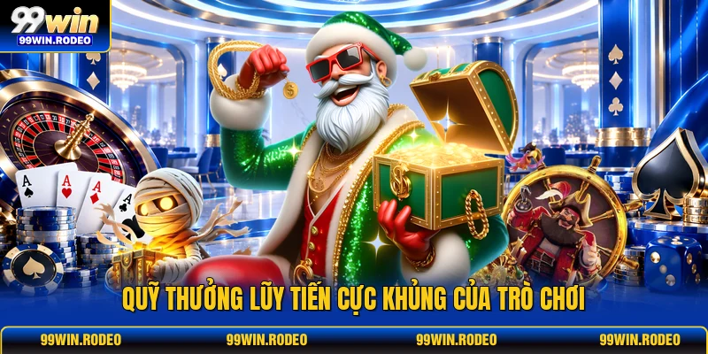 Quỹ thưởng lũy tiến cực khủng của trò chơi