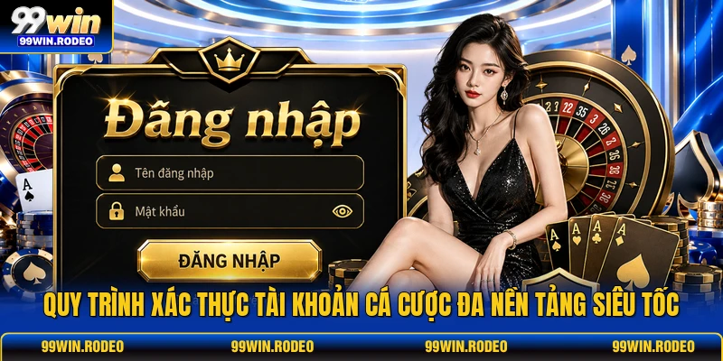 Quy trình xác thực tài khoản cá cược đa nền tảng siêu tốc