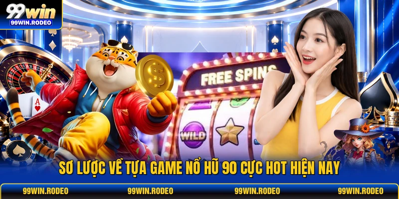 Sơ lược về tựa game Nổ Hũ 90 cực hot hiện nay