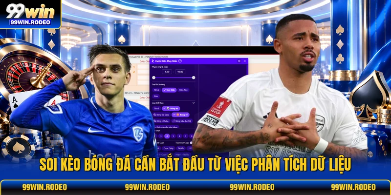 Soi kèo bóng đá cần bắt đầu từ việc phân tích dữ liệu