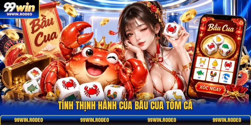 Tính thịnh hành của bầu cua tôm cá