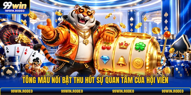 Tông màu nổi bật thu hút sự quan tâm của hội viên