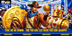 Tool Nổ Hũ 99WIN - Trợ Thủ Đắc Lực Cược Thủ Săn Jackpot