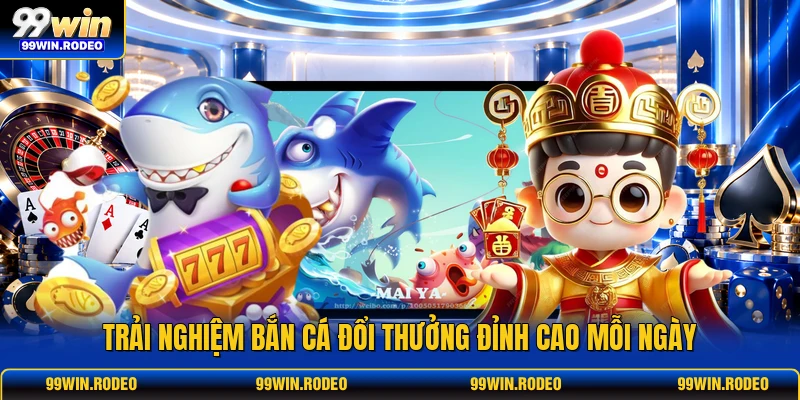 Trải nghiệm bắn cá đổi thưởng đỉnh cao mỗi ngày