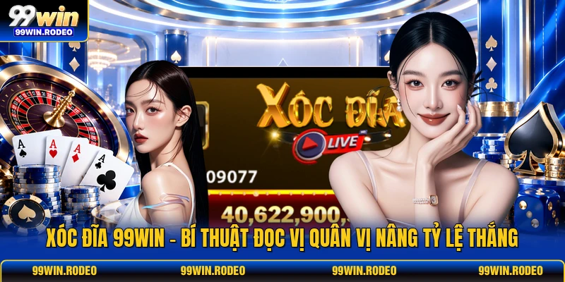 Xóc Đĩa 99WIN - Bí Thuật Đọc Vị Quân Vị Nâng Tỷ Lệ Thắng